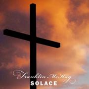 Franklin McKay Reveals 'A Gift From Above' Single From 'Solace' Album