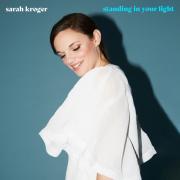 Sarah Kroger Drops New Single 'Standing In Your Light', New Album This Fall