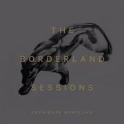 John Mark McMillan Announces 'The Borderland Sessions'