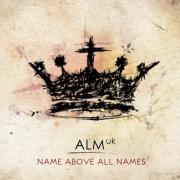 ALM:UK To Release New Album 'Name Above All Names'
