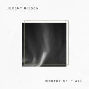 Jeremy Gibson To Release 'Worthy of it All'