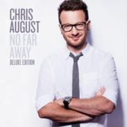 Chris August To Release Extended Deluxe Edition Of His Album 'No Far Away'