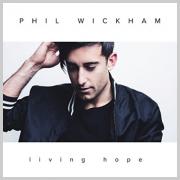 Phil Wickham Releases New Album 'Living Hope'
