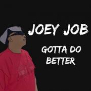 Joey Job Releases Latest Single 'Gotta Do Better'