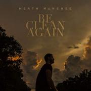 Heath McNease Releases New Album 'Be Clean Again'