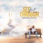 Lawrence Hancock’s 10th Studio Album, 'See Me Through', Takes Gospel Higher