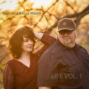 Renowned Songwriters Sam & Becca Mizell Release 'Life Vol. 1' Album
