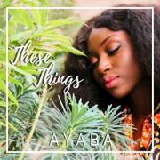 Ayaba Releases New Single 'These Things'