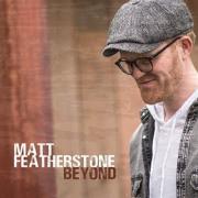 Soul/Jazz Singer Matt Featherstone Releases Debut EP 'Beyond'