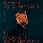 Cade Thompson's 'Provider' Offers Hope and Encouragement During Trying Times of Coronavirus/COVID-19 Pandemic