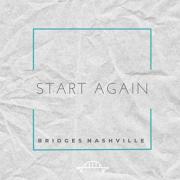 Bridges Nashville Releases First Single 'Start Again'