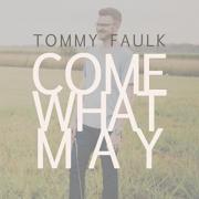Tommy Faulk Releases 'Come What May'