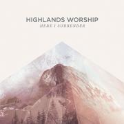 Highlands Worship Release Debut Studio Album 'Here I Surrender'