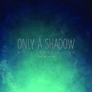 Only A Shadow