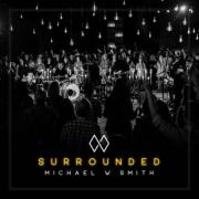 Michael W Smith Releases Live Worship Album 'Surrounded'