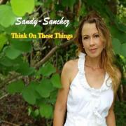 Sandy Sanchez Releases Debut Album 'Think On These Things'