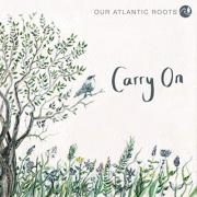 Our Atlantic Roots Release New Single 'Carry On'