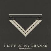 Crossroads Music Releases Thanksgiving Inspired Single 'I Lift Up My Thanks'