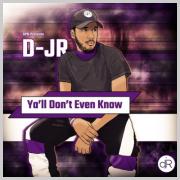 D-JR Releases 'Ya'll Don't Even Know'