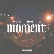 Reach City Worship holds nothing back in their new single 'More Than a Moment'