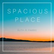 Ruth A Harris Releases Personal Song 'Spacious Place'