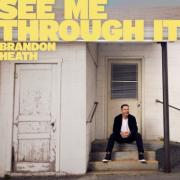 Brandon Heath Releases His First Single of 2022 'See Me Through It'