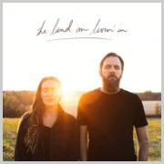 Jonathan David & Melissa Helser - The Land I'm Livin' In - DAY ONE (Live)