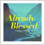 Chidiya Ohiagu Releases 'Already Blessed'