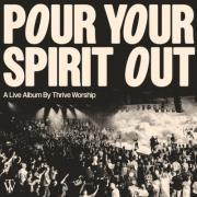 Thrive Worship Releases Live Album 'Pour Your Spirit Out'
