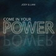 Jody and Lani - Come In Your Power