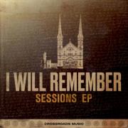 5 Re-Imagined Songs From Crossroads Music Are Out Now 'I Will Remember - Sessions EP'