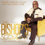 Bishop Aaron B. Lackey & The UCOGIC Choir Present 'The Bishop's Segment: Old School Medley' Single