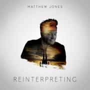 Matthew Jones Releases Debut Solo Album 'Reinterpreting'