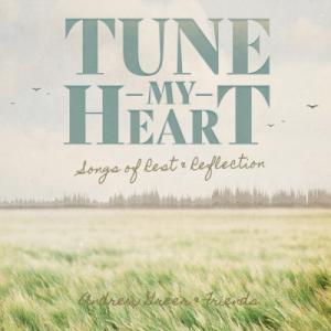 Tune My Heart: Songs of Rest & Reflection