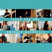 Bridges Nashville Releases 'Jesus You Are'