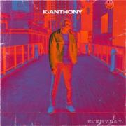 K-Anthony Releases New Single 'Everyday'