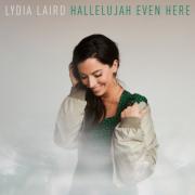 Lydia Laird Signs With Provident Label Group & Releases 'Hallelujah Even Here' Ahead of EP