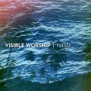 Visible Worship Release New EP 'Oasis'