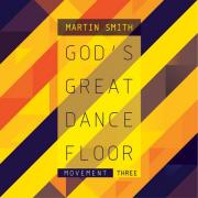 Martin Smith Releases New Solo EP 'God's Great Dance Floor - Movement Three'