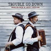 Ron Block & Jeff Taylor Collaborate For 'Trouble Go Down' Album