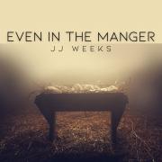 JJ Weeks Says 'Even In The Manger' Jesus Had Us In Mind