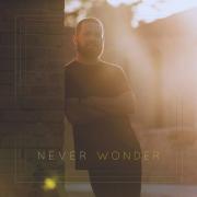 Wes Taylor Releases Upbeat Single 'Never Wonder'