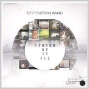 Sixth Album For Desperation Band As 'Center Of It All' Is Released