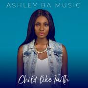 Ashley BA Music Releasing Second Single 'Child Like Faith'