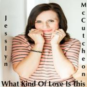 Jesslyn McCutcheon Releases 'What Kind Of Love Is This'
