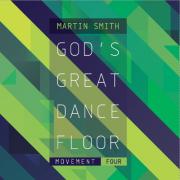 Martin Smith Releases 'God's Great Dance Floor - Movement Four' EP