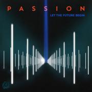 Passion Release New Live Album 'Let The Future Begin'