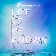 Worship Central Top UK's Christian Chart With 'Let It Be Known'