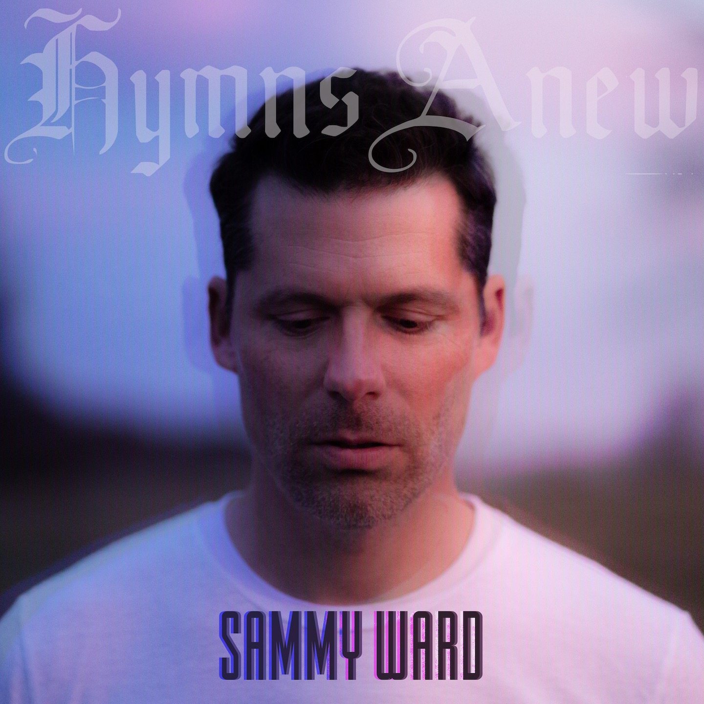 Sammy Ward - Hymns Anew