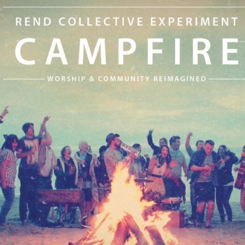 Rend Collective - Campfire